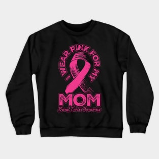 I wear pink for my mom Crewneck Sweatshirt